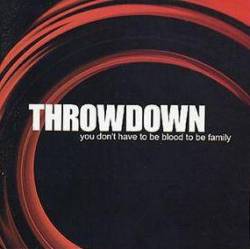 Throwdown : You Don't Have to Be Blood to Be Family